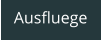 Ausfluege